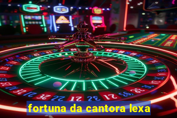 fortuna da cantora lexa